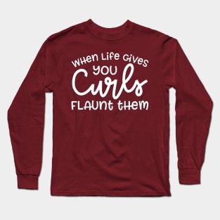 When Life Gives Your Curls Flaunt Them Hairstylist Curly Hair Funny Cute Long Sleeve T-Shirt